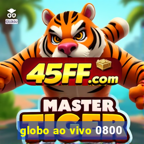 globo ao vivo 0800